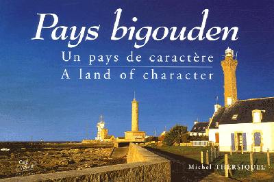 Pays bigouden : un pays de caractère. Pays bigouden : a land of character