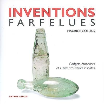 Inventions farfelues : gadgets étonnants et autres trouvailles insolites