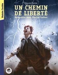 Un chemin de liberté : rencontre avec Martin Luther