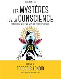 Les mystères de la conscience : prémonition, télépathie, voyance, sortie de corps...