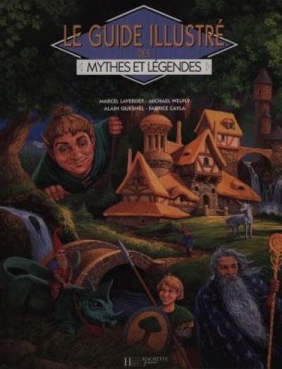 Le guide illustré des mythes et légendes