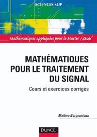 Mathématiques pour le traitement du signal : cours et exercices corrigés