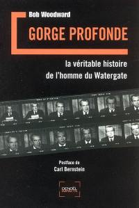 Gorge profonde : la véritable histoire de l'homme du Watergate