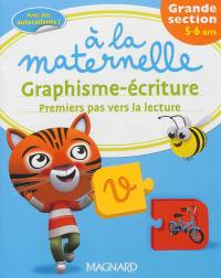 A la maternelle, graphisme-écriture, grande section, 5-6 ans : premiers pas vers la lecture