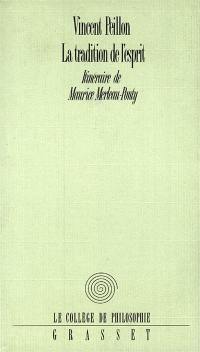 La tradition de l'esprit : itinéraire de Maurice Merleau-Ponty