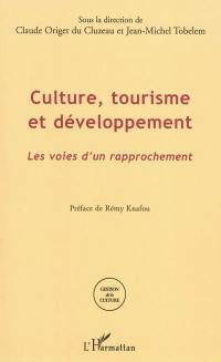 Culture, tourisme et développement : les voies d'un rapprochement