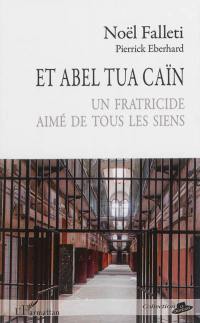 Et Abel tua Caïn : un fratricide aimé de tous les siens