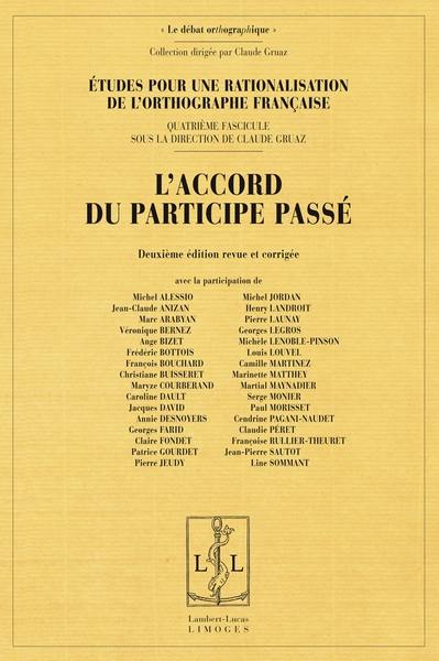 Etudes pour une rationalisation de l'orthographe française. Vol. 4. L'accord du participe passé