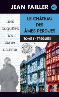 Une enquête de Mary Lester. Vol. 61. Le château des âmes perdues. Vol. 1. Tréguier