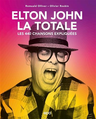 Elton John, la totale : les 440 chansons expliquées