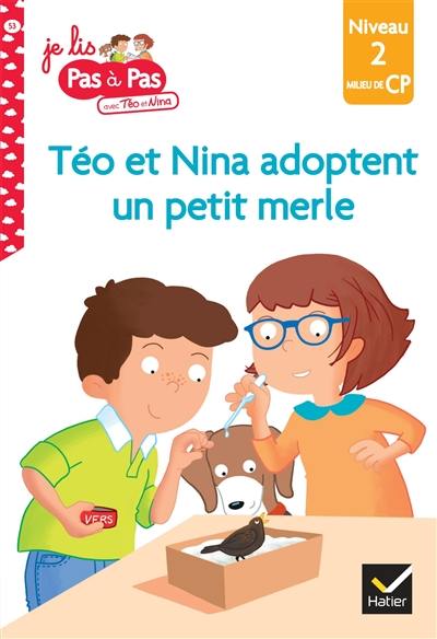 Téo et Nina adoptent un petit merle : niveau 2, milieu de CP