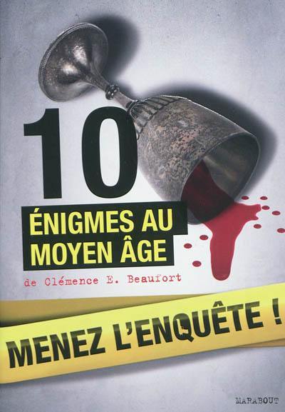 Menez l'enquête ! : 10 énigmes au Moyen Age