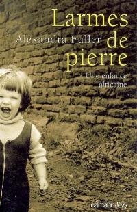 Larmes de pierre : une enfance africaine