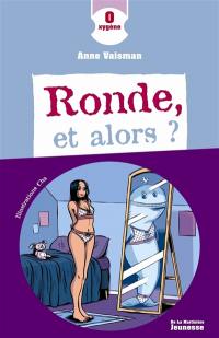 Ronde, et alors ?