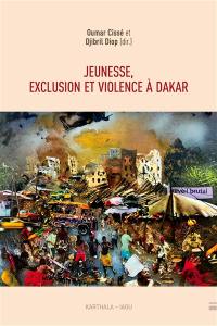 Jeunesse, exclusion et violence à Dakar