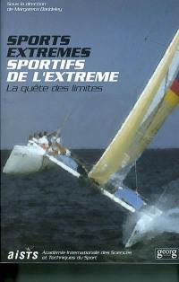 Sports extrêmes, sportifs de l'extrême : la quête des limites