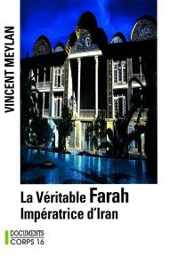 La véritable Farah : impératrice d'Iran