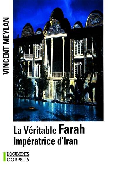 La véritable Farah : impératrice d'Iran