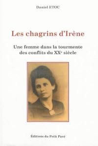 Les chagrins d'Irène : une femme dans la tourmente des conflits du XXe siècle