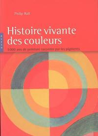 Histoire vivante des couleurs : 5.000 ans de peinture racontés par les pigments