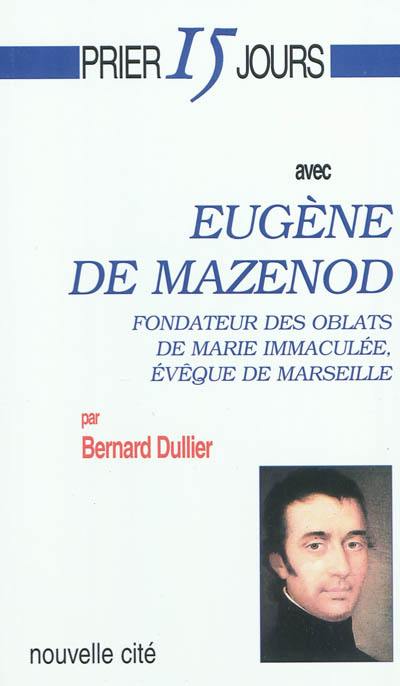 Prier 15 jours avec Eugène de Mazenod