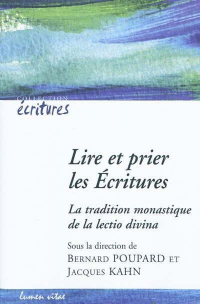 Lire et prier les Ecritures : la tradition monastique de la lectio divina