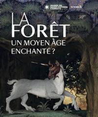 La forêt : un Moyen Age enchanté ?