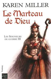 Les seigneurs de guerre. Vol. 3. Le marteau de Dieu