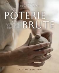 Poterie brute : 26 créations avec des techniques de modelage faciles et contemporaines