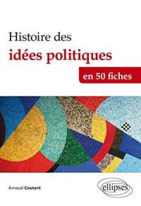 Histoire des idées politiques en 50 fiches