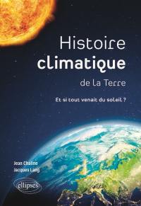 Histoire climatique de la Terre : et si tout venait du Soleil ?