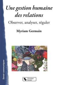 Une gestion humaine des relations : observer, analyser, réguler