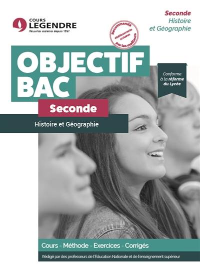 Histoire et géographie seconde : cours, méthode, exercices, corrigés : conforme à la réforme du lycée