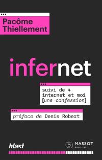 Infernet. Internet et moi (une confession)