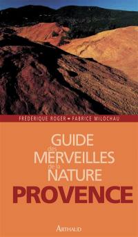 Guide des merveilles de la nature, Provence : les plus beaux sites naturels