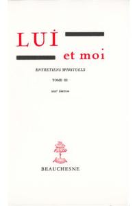 Lui et moi : entretiens spirituels. Vol. 3