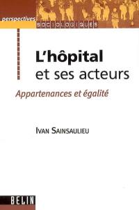 L'hôpital et ses acteurs : appartenances et égalité