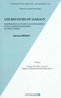 Les recours du garant : contribution à l'étude du cautionnement et de la garantie autonome en droit interne