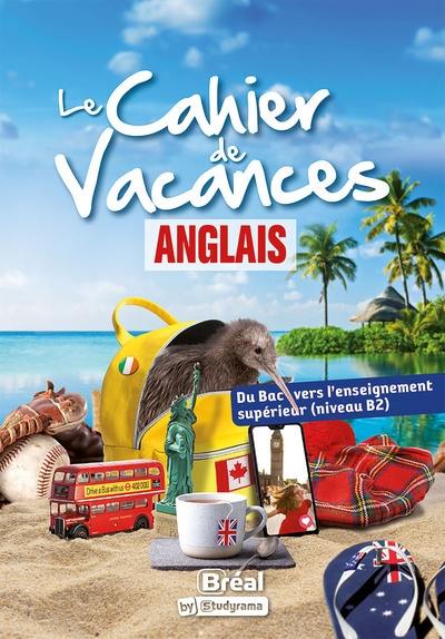 Le cahier de vacances anglais : du bac vers l'enseignement supérieur (niveau B2)