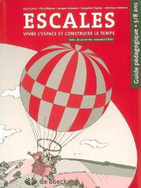 Escales, vivre l'espace et contruire le temps : guide pédagogique 5-8 ans : avec documents reproductibles