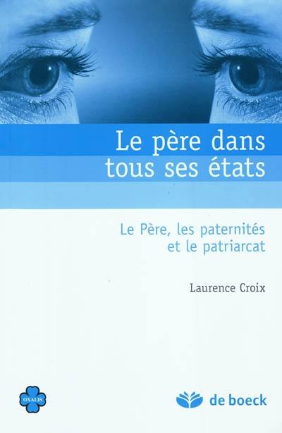 Le père dans tous ses états : le père, les paternités et le patriarcat