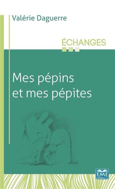 Mes pépins et mes pépites