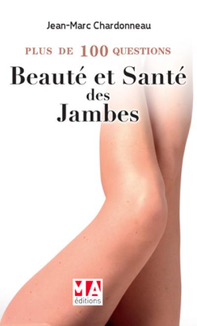 Plus de 100 questions sur la beauté et la santé des jambes