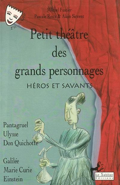 Petit théâtre des grands personnages. Vol. 2. Héros et savants