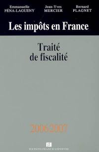 Les impôts en France : traité de fiscalité 2006-2007