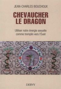 Chevaucher le dragon : utiliser notre énergie sexuelle comme tremplin vers l'éveil