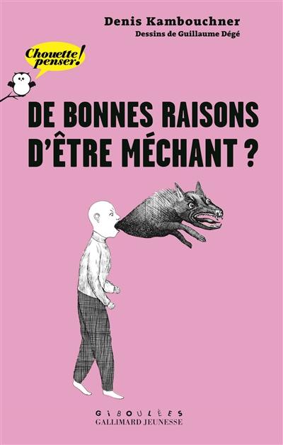 De bonnes raisons d'être méchant ?