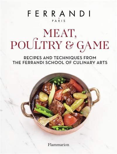 Meat & poultry : recepies and techniques from the Ferrandi school of culinary arts