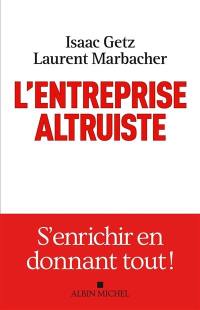 L'entreprise altruiste : s'enrichir en donnant tout !