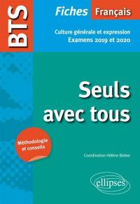 Seuls avec tous : BTS français, culture générale et expression : examens 2019 et 2020